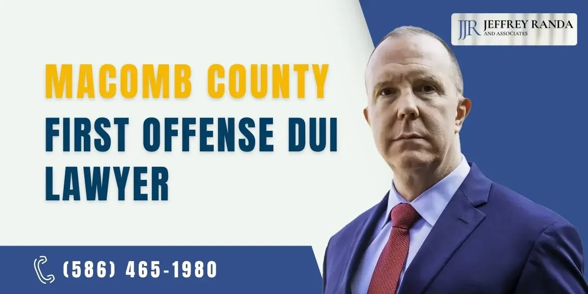 Trusted Macomb County First Offense DUI Lawyer
