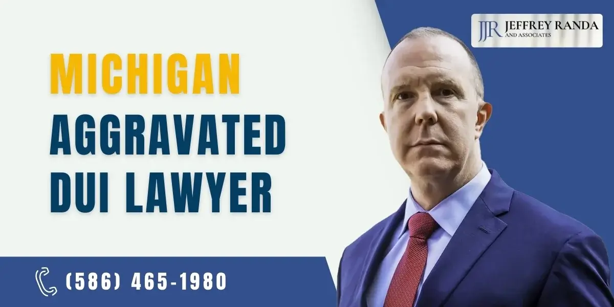 Top Michigan Aggravated DUI Attorney