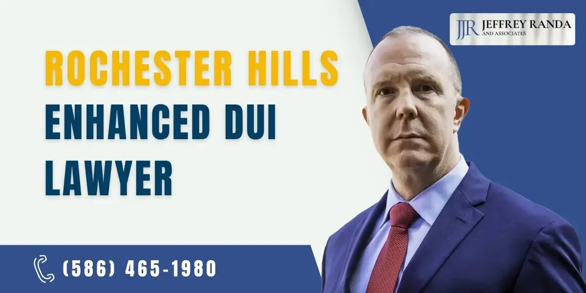 Experienced Rochester Hills Enhanced DUI Lawyer Experienced Rochester Hills Enhanced DUI Lawyer